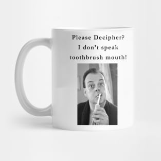 I don't speak toothbrush mouth! Mug